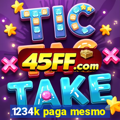 1234k paga mesmo